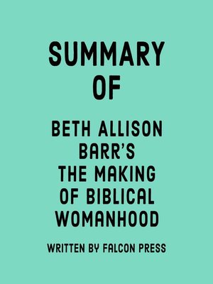 cover image of Summary of Beth Allison Barr's the Making of Biblical Womanhood